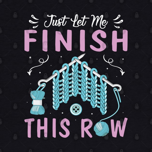 Just Let Me Finish This Row Shirt Crocheter Funny Crocheting by Sowrav